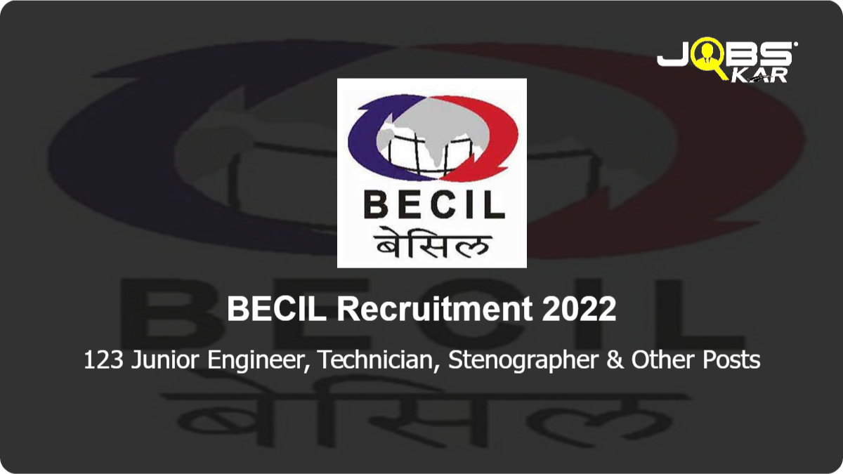 BECIL Recruitment 2022: Apply Online for 123 Junior Engineer, Technician, Stenographer, Librarian, Lower Division Clerk, Store Keeper & Other Posts (Last Date Extended) 