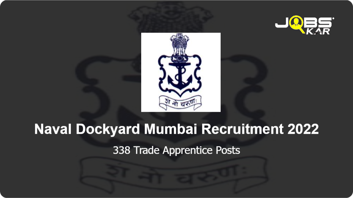 Naval Dockyard Mumbai Recruitment 2022: Apply Online for 338 Trade Apprentice Posts