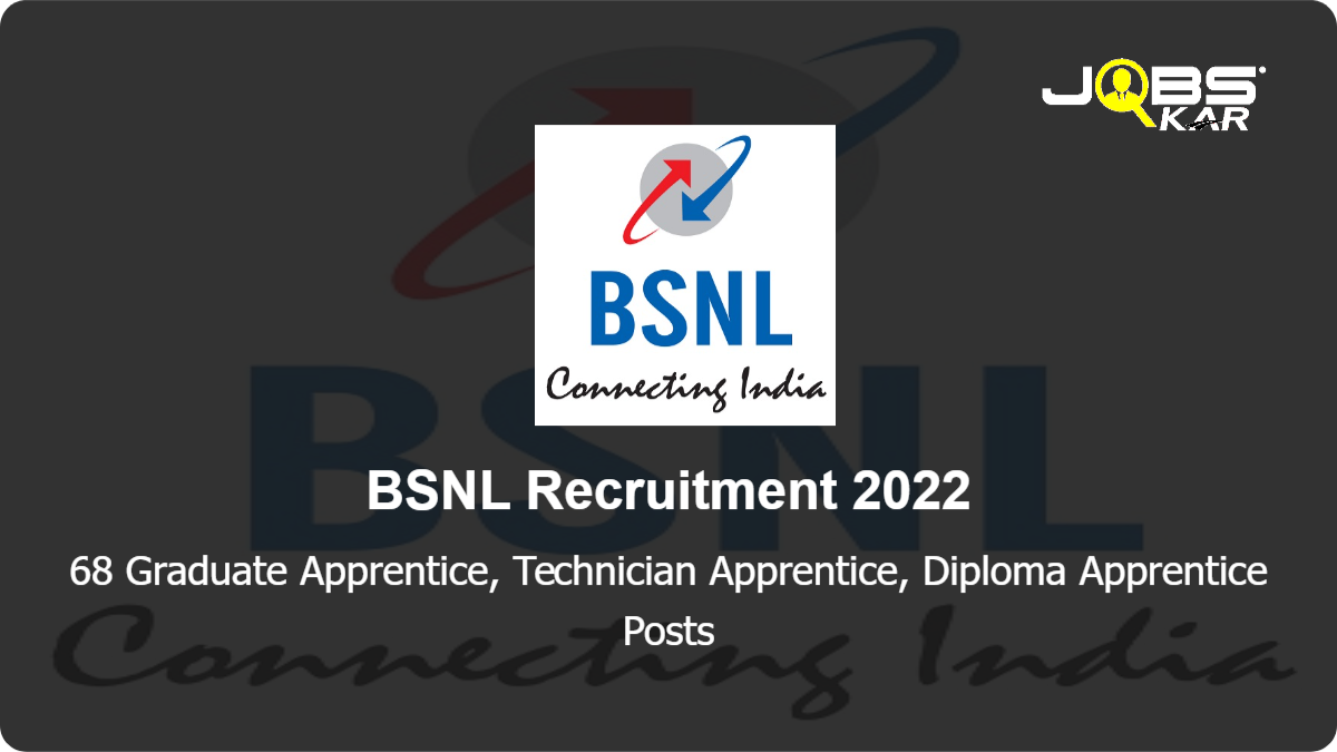 BSNL Recruitment 2022: Apply Online for 68 Graduate Apprentice, Technician Apprentice, Diploma Apprentice Posts