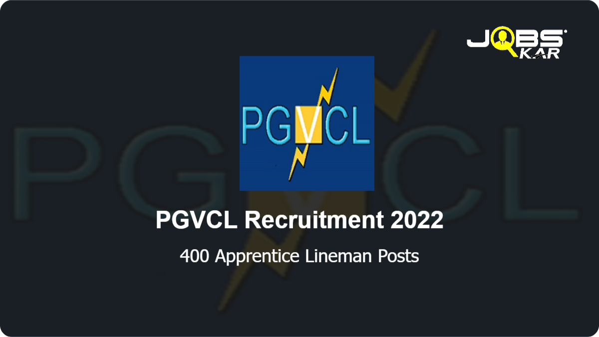 PGVCL Recruitment 2022: Apply for 400 Apprentice Lineman Posts