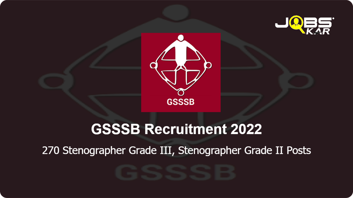 GSSSB Recruitment 2022: Apply Online for 270 Stenographer Grade III, Stenographer Grade II Posts