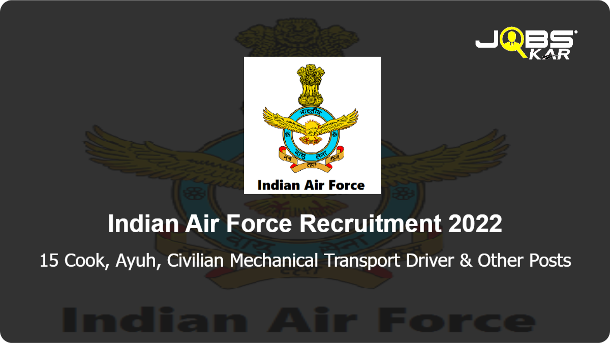 Indian Air Force Recruitment 2022: Apply for 15 Cook, Ayuh, Civilian Mechanical Transport Driver, House Keeping Staff Posts