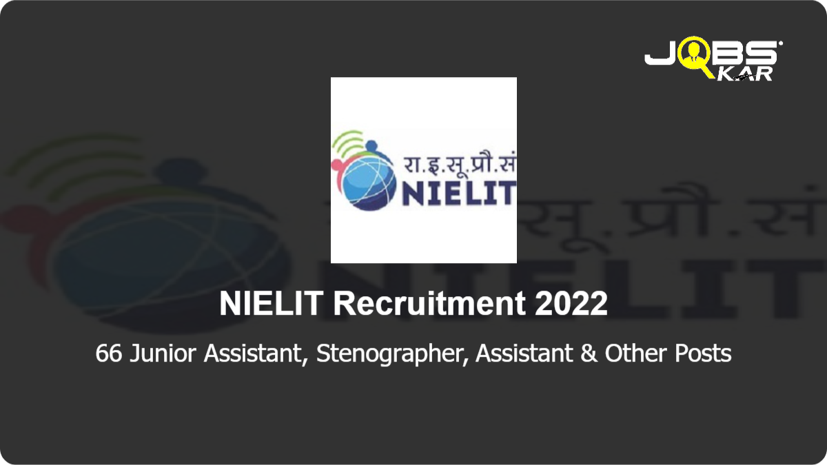 NIELIT Recruitment 2022: Apply Online for 66 Junior Assistant, Stenographer, Assistant, Junior Technical Assistant, Technical Assistant, Senior Assistant & Other Posts