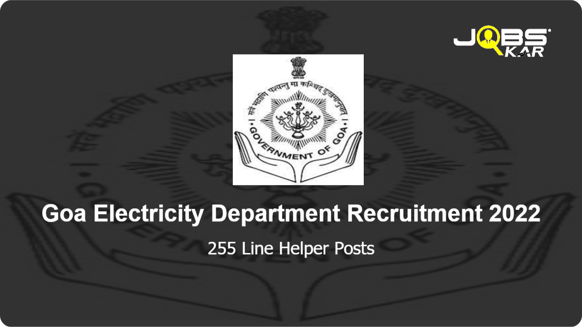 Goa Electricity Department Recruitment 2022: Apply Online for 255 Line Helper Posts