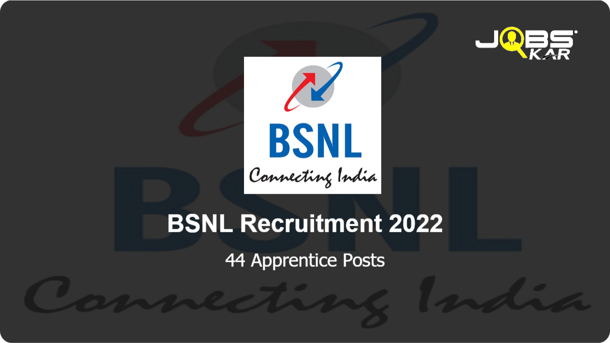 BSNL Recruitment 2022: Apply Online for 44 Apprentice Posts