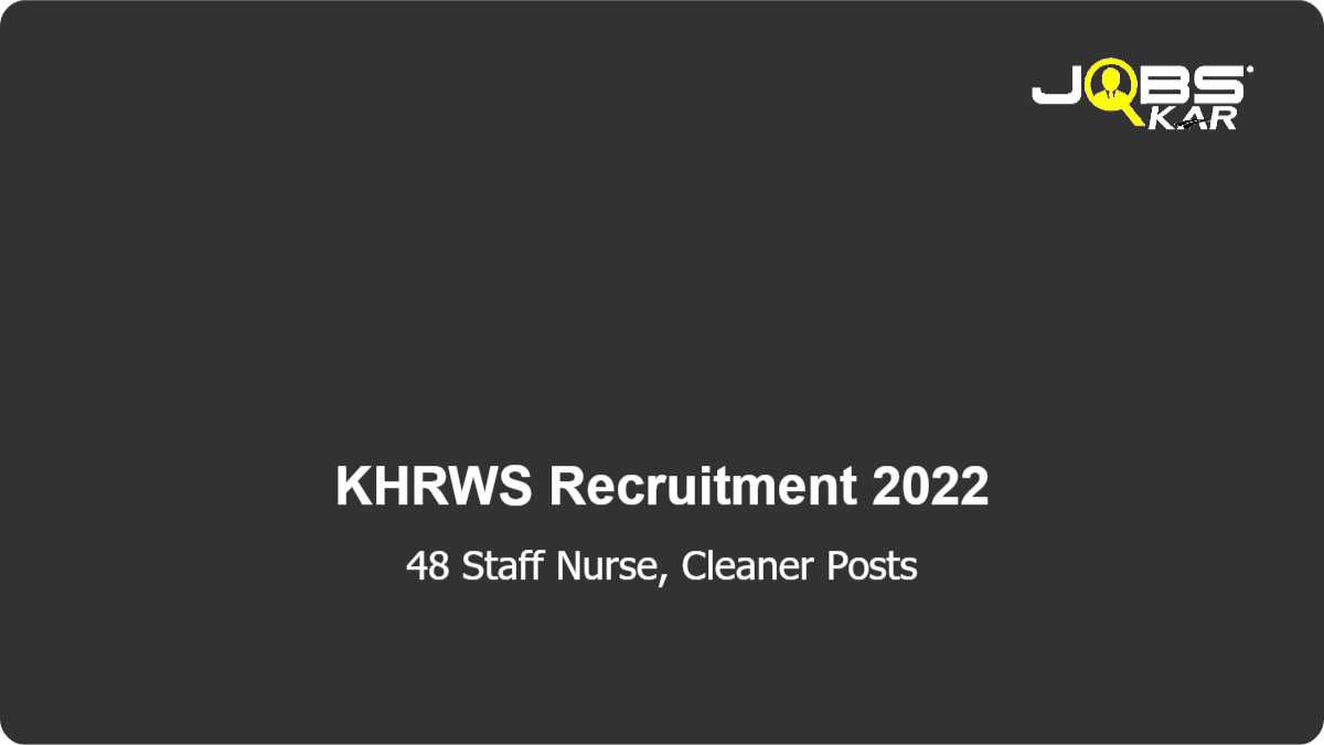 KHRWS Recruitment 2022: Apply for 48 Staff Nurse, Cleaner Posts