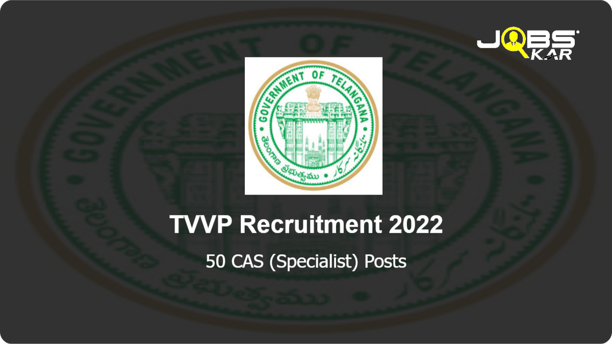 TVVP Recruitment 2022: Walk in for 50 CAS (Specialist) Posts