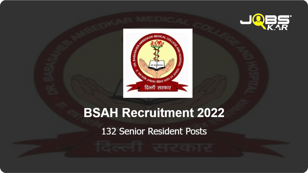 BSAH Recruitment 2022: Apply for 132 Senior Resident Posts