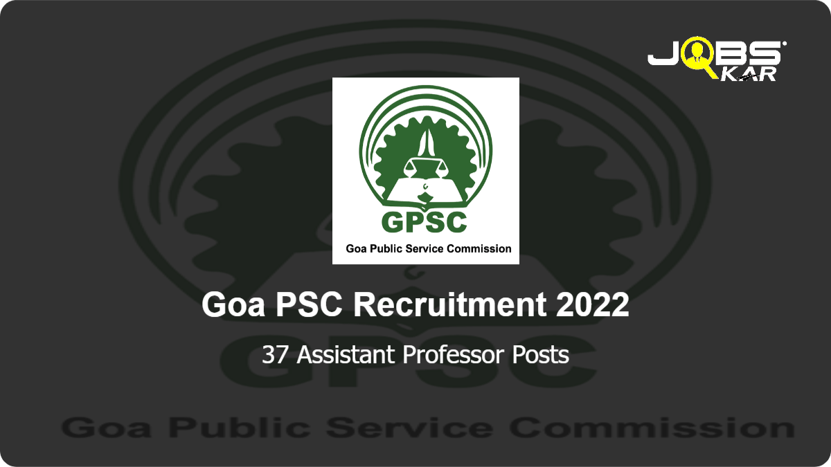 Goa PSC Recruitment 2022: Apply Online for 37 Assistant Professor Posts