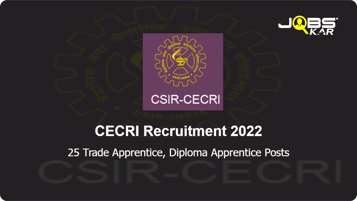 CECRI Recruitment 2022: Walk in for 25 Trade Apprentice, Diploma Apprentice Posts