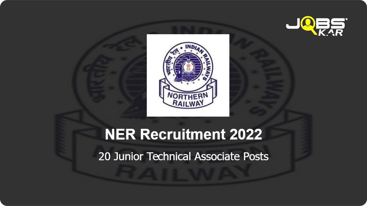 NER Recruitment 2022: Apply Online for 20 Junior Technical Associate Posts