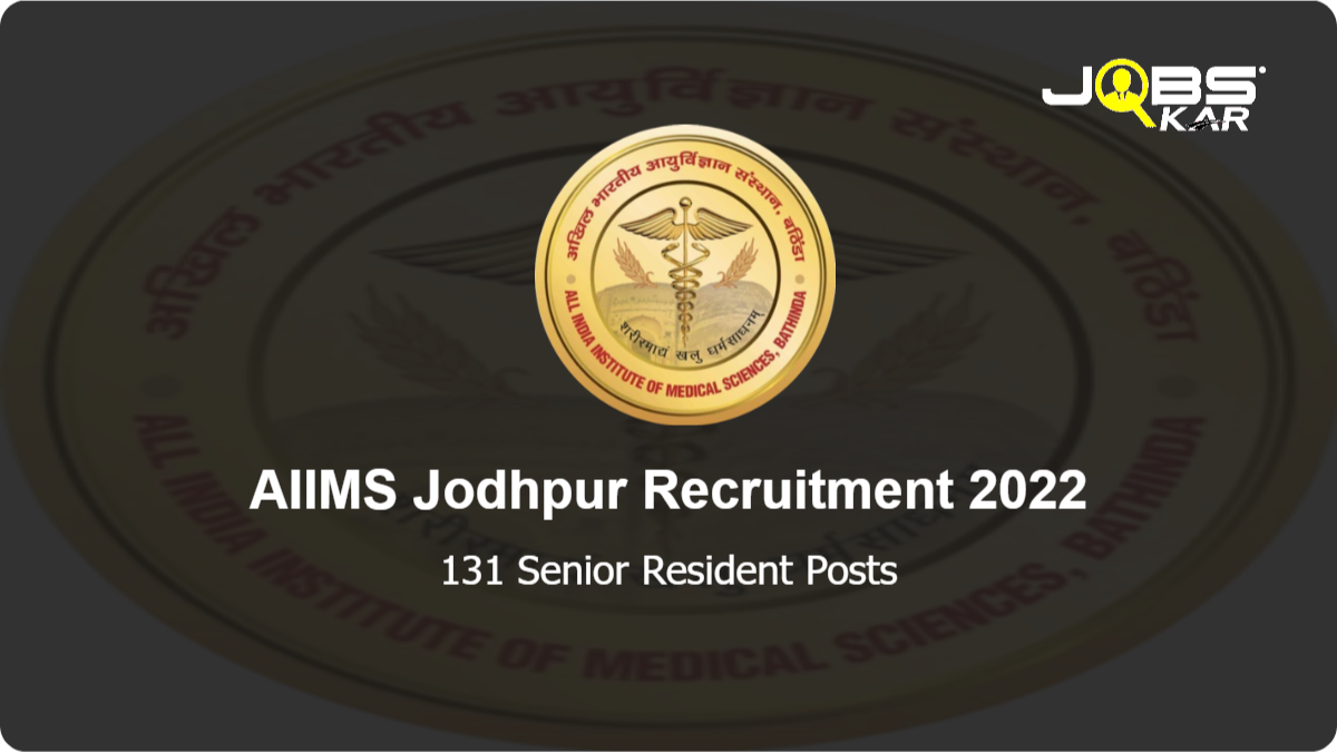 AIIMS Jodhpur Recruitment 2022: Apply Online for 131 Senior Resident Posts