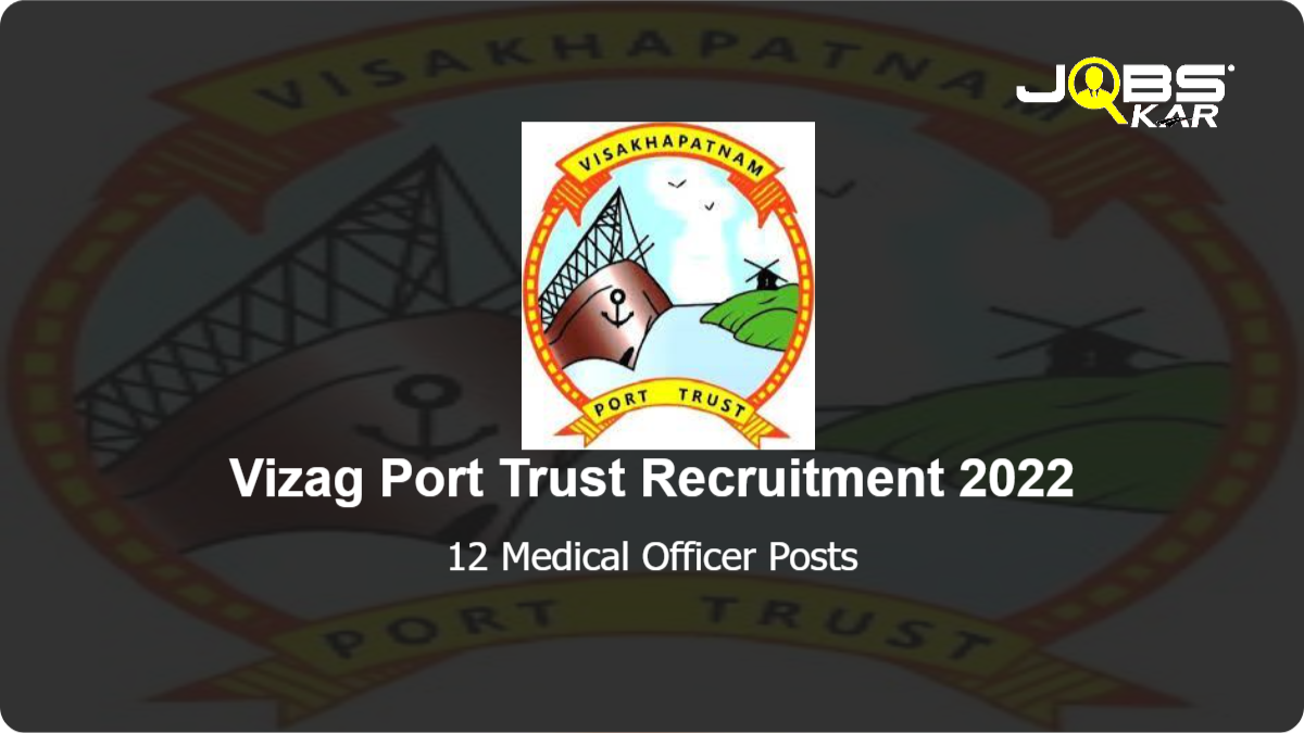 Vizag Port Trust Recruitment 2022: Walk in for 12 Medical Officer Posts