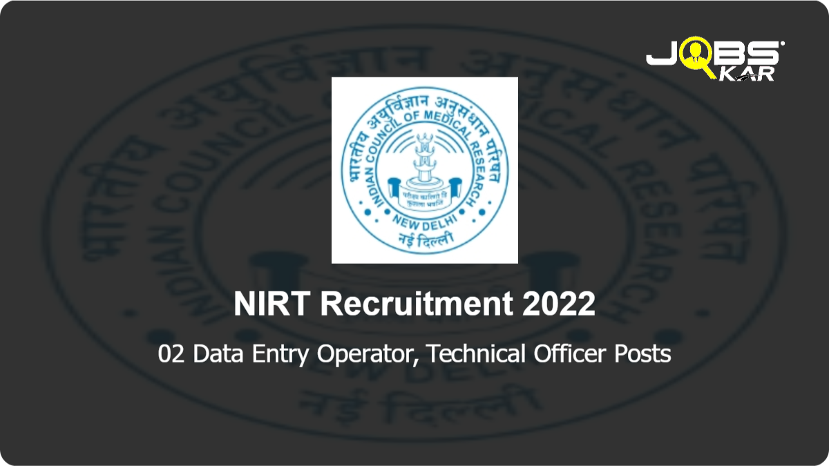 NIRT Recruitment 2022: Walk in for Data Entry Operator, Technical Officer Posts