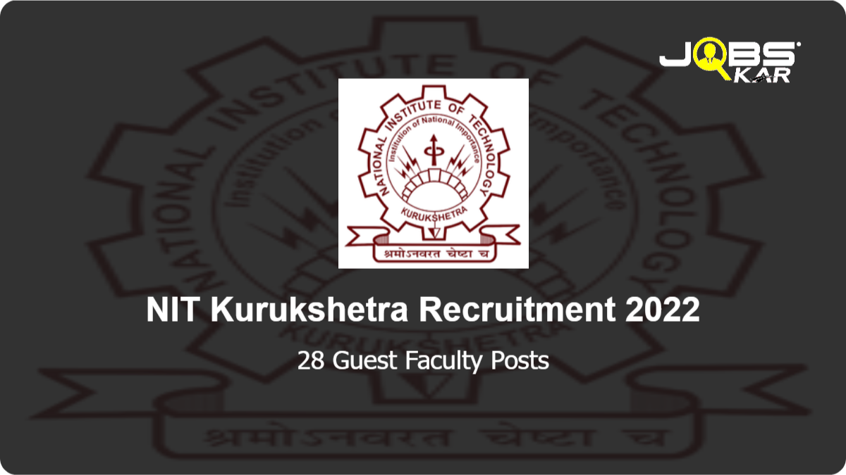 NIT Kurukshetra Recruitment 2022: Apply Online for 28 Guest Faculty Posts