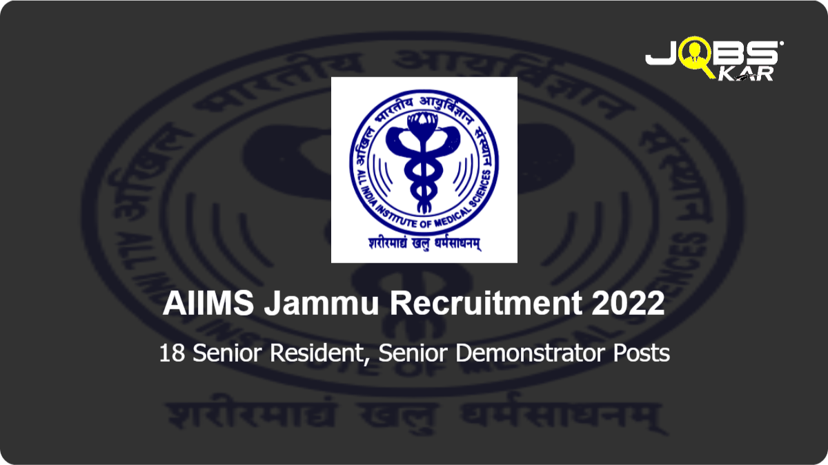 AIIMS Jammu Recruitment 2022: Walk in for 18 Senior Resident, Senior Demonstrator Posts