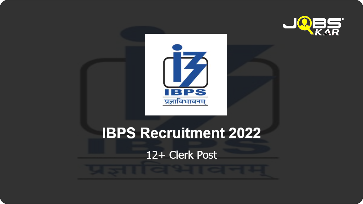 IBPS Recruitment 2022: Apply Online for Various Clerk Posts