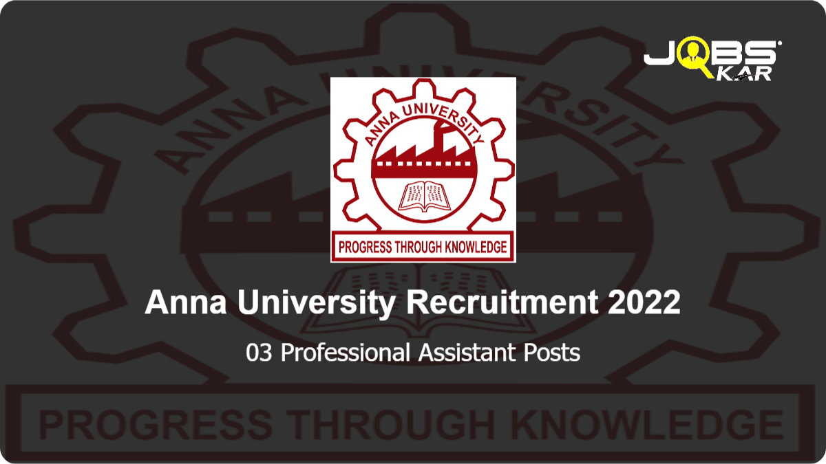 Anna University Recruitment 2022: Apply for Professional Assistant Posts