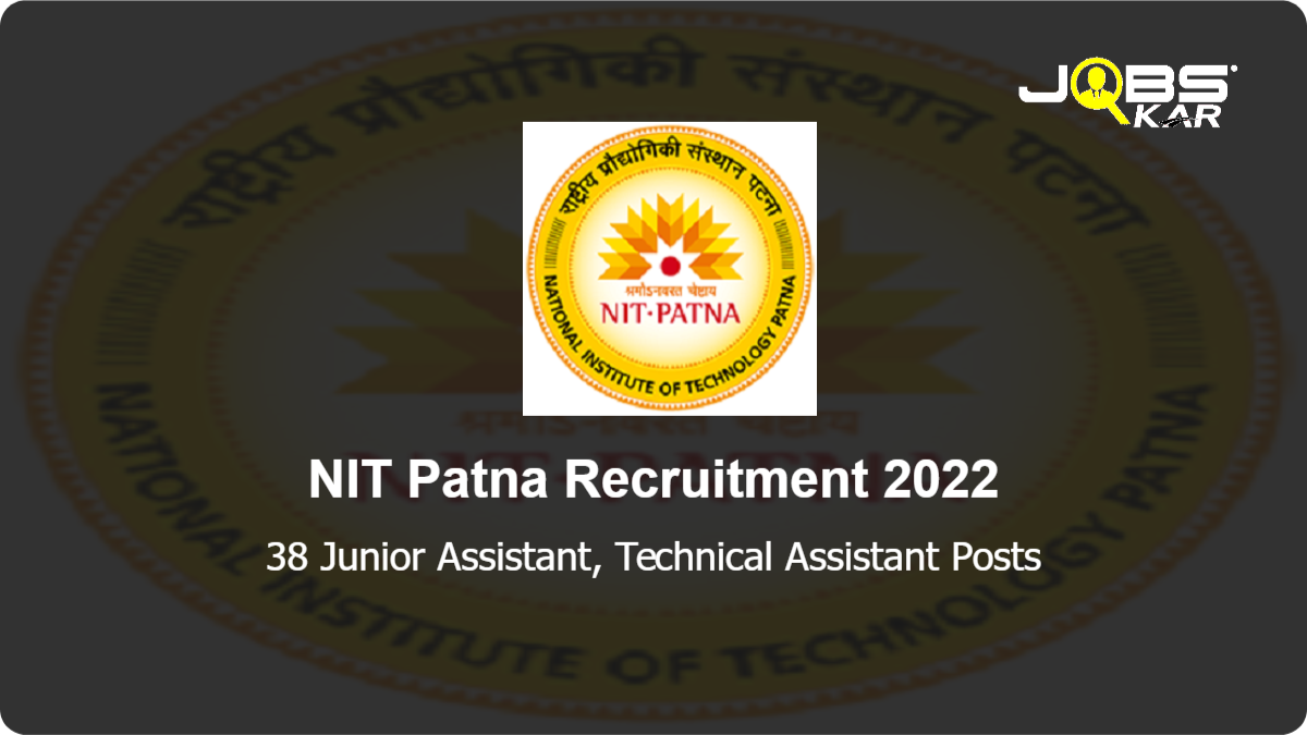 NIT Patna Recruitment 2022: Apply Online for 38 Junior Assistant, Technical Assistant Posts