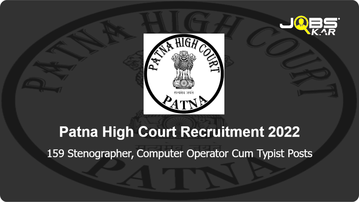 Patna High Court Recruitment 2022: Apply Online for 159 Stenographer, Computer Operator Cum Typist
 Posts