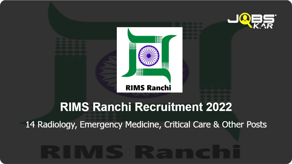 RIMS Ranchi Recruitment 2022: Walk in for 14 Radiology, Emergency Medicine, Critical Care, Neurosurgeon, Orthopedic, Surgery Posts