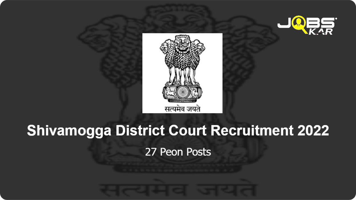 Shivamogga District Court Recruitment 2022: Apply Online for 27 Peon Posts