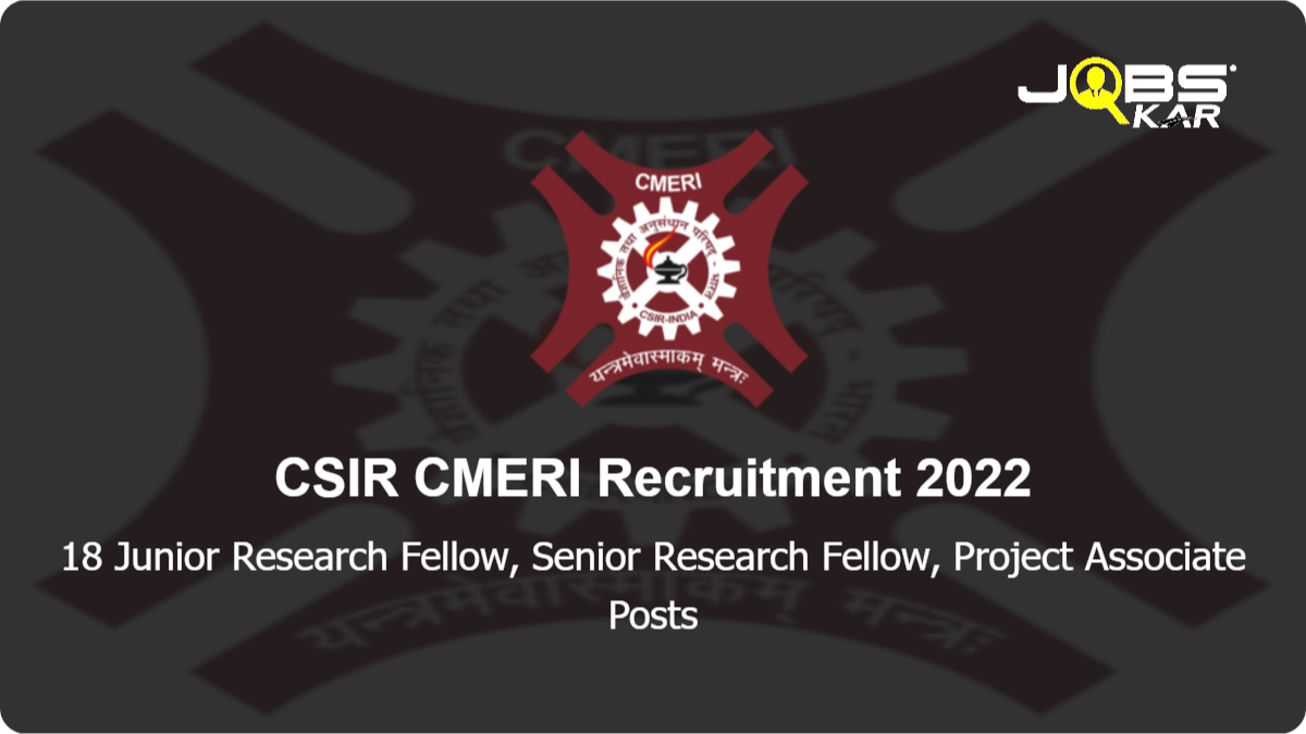 CSIR CMERI Recruitment 2022: Walk in for 18 Junior Research Fellow, Senior Research Fellow, Project Associate Posts
