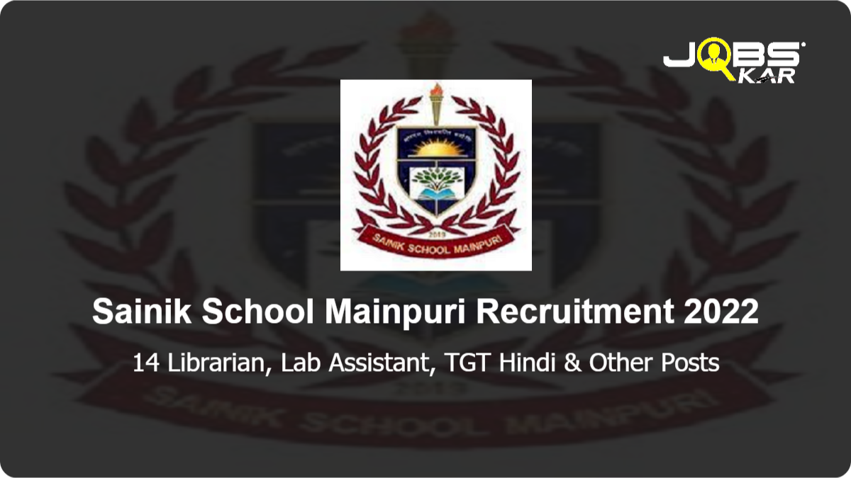 Sainik School Mainpuri Recruitment 2022: Apply for 14 Librarian, Lab Assistant, TGT Hindi, Accountant, Office Superintendent & Other Posts