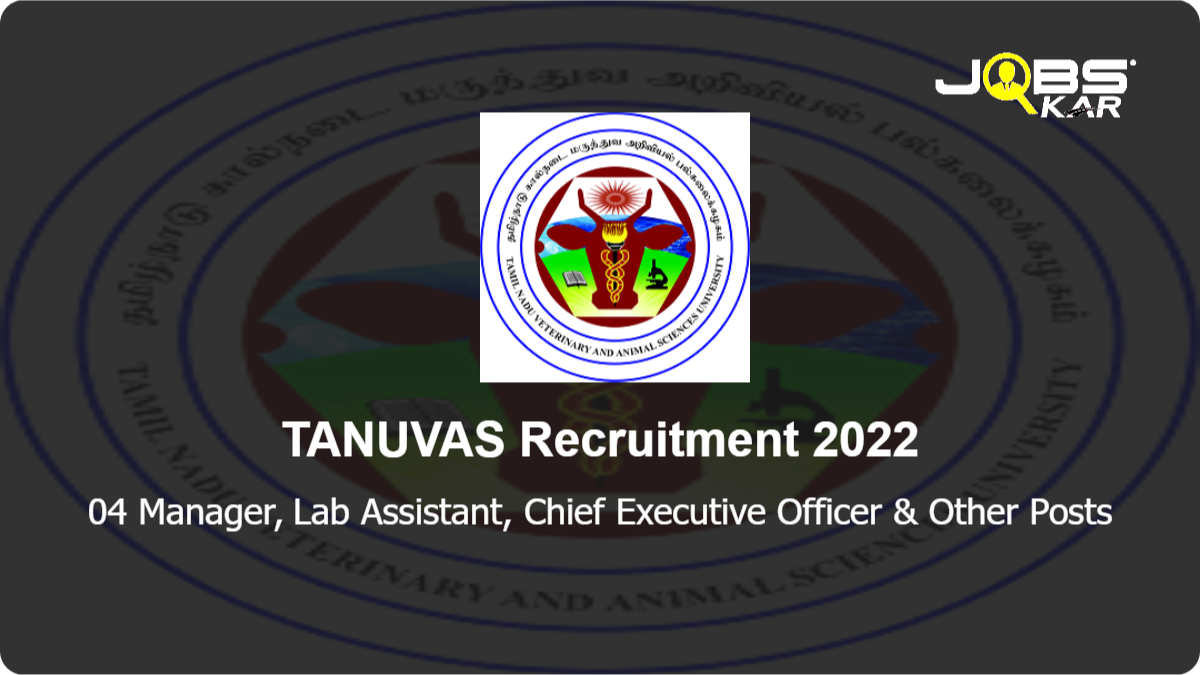 TANUVAS Recruitment 2022: Apply for Manager, Lab Assistant, Chief Executive  Officer, Business Liaison Officer Posts