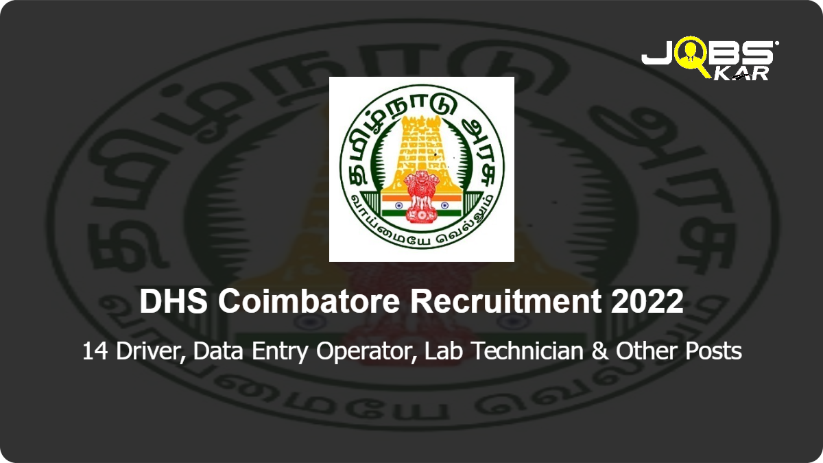 DHS Coimbatore Recruitment 2022: Apply for 14 Driver, Data Entry Operator, Lab Technician, Senior Lab Technician & Other Posts