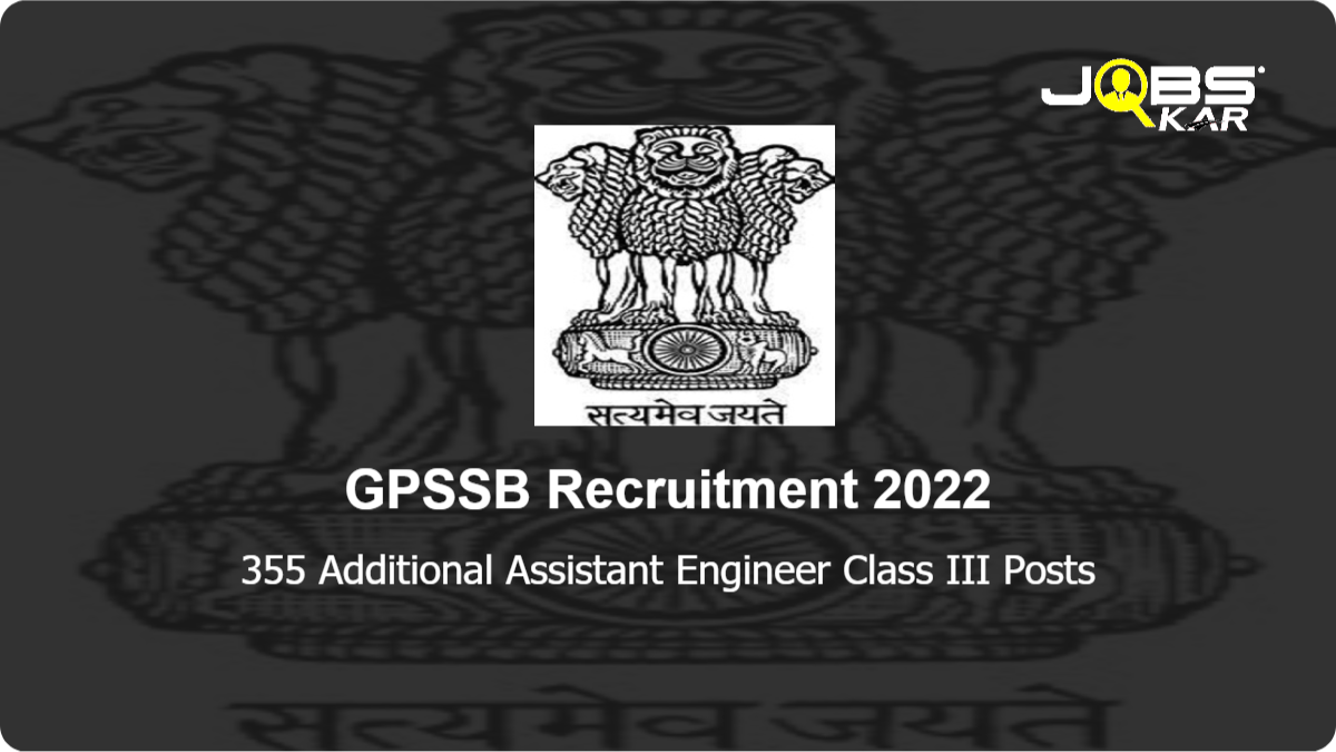 GPSSB Recruitment 2022: Apply Online for 355 Additional Assistant Engineer Class III Posts