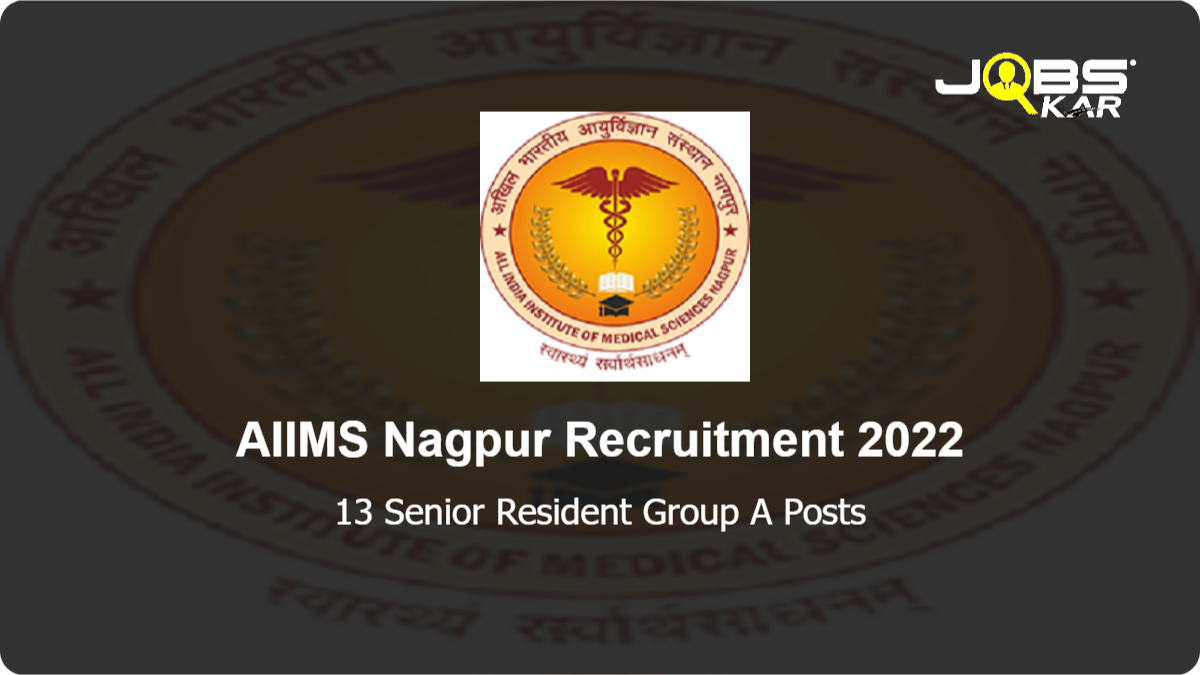 AIIMS Nagpur Recruitment 2022: Walk in for 13 Senior Resident Group A Posts