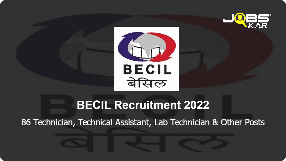 BECIL Recruitment 2022: Apply Online for 86 Technician, Technical Assistant, Lab Technician, Senior Mechanic, Medical Record Technician, Cashier Posts