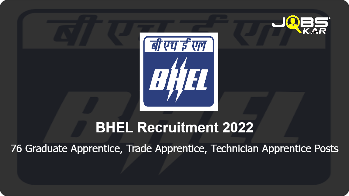 BHEL Recruitment 2022: Apply Online for 76 Graduate Apprentice, Trade Apprentice, Technician Apprentice Posts