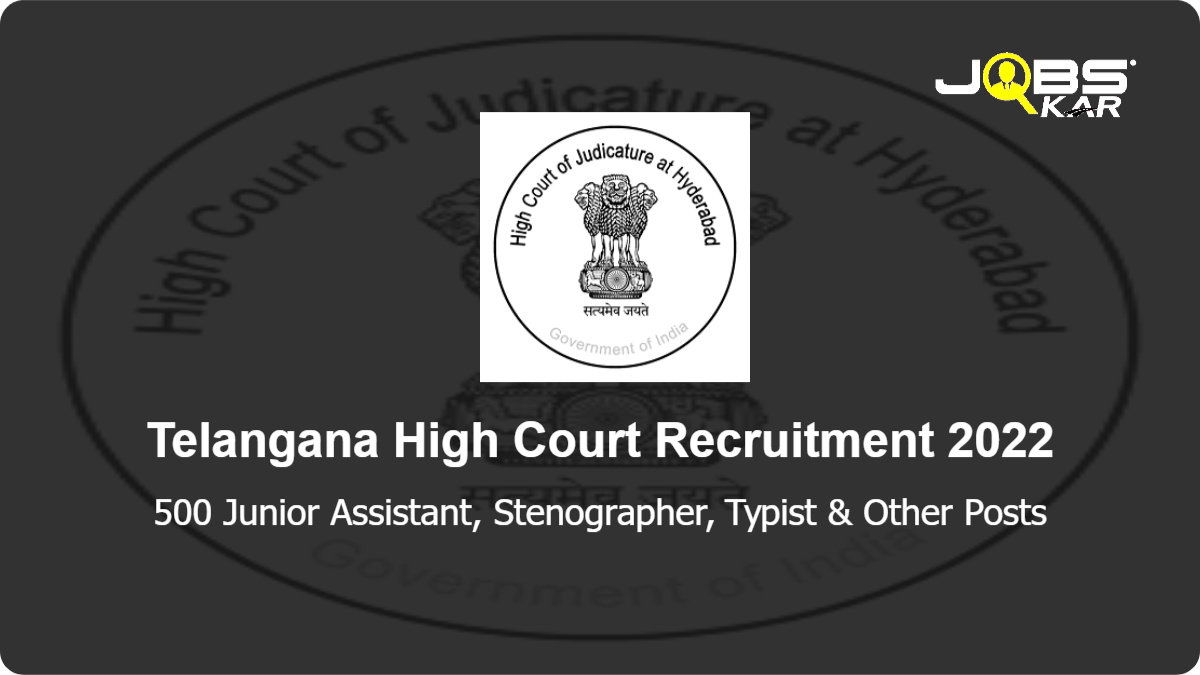 Telangana High Court Recruitment 2022: Apply Online for 500 Junior Assistant, Stenographer, Typist, Field Assistant, Examiner, Process Server, Record Assistant, Copyist Posts