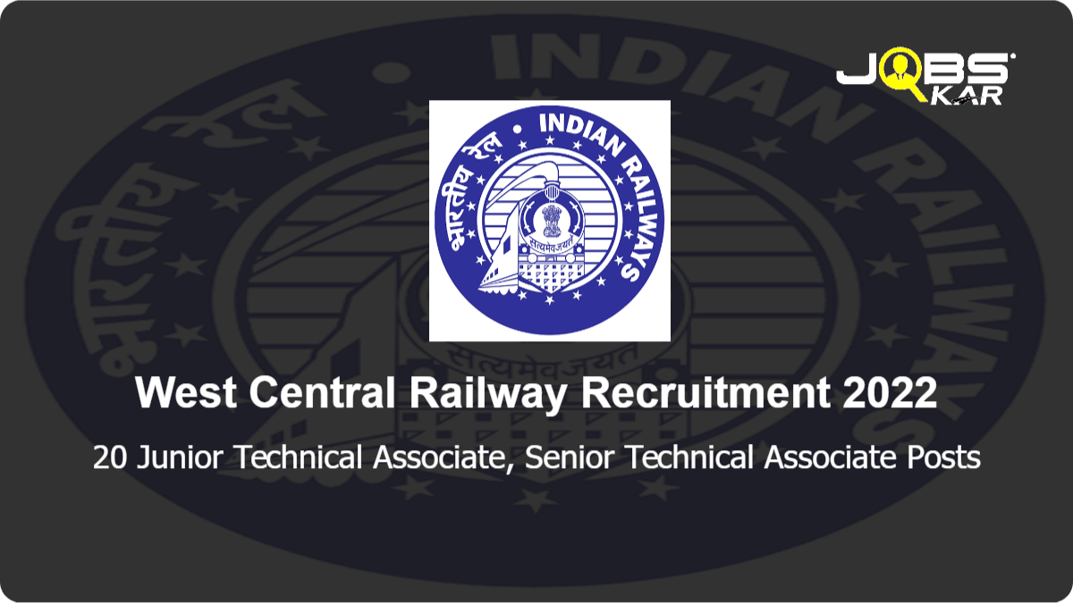 West Central Railway Recruitment 2022: Apply Online for 20 Junior Technical Associate, Senior Technical Associate Posts