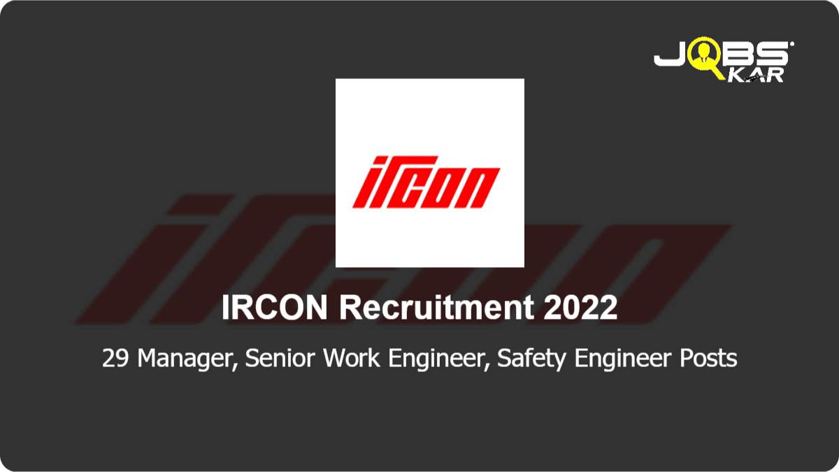 IRCON Recruitment 2022: Apply for 29 Manager, Senior Work Engineer, Safety Engineer Posts