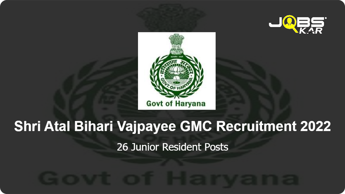 Shri Atal Bihari Vajpayee GMC Recruitment 2022: Apply for 26 Junior Resident Posts