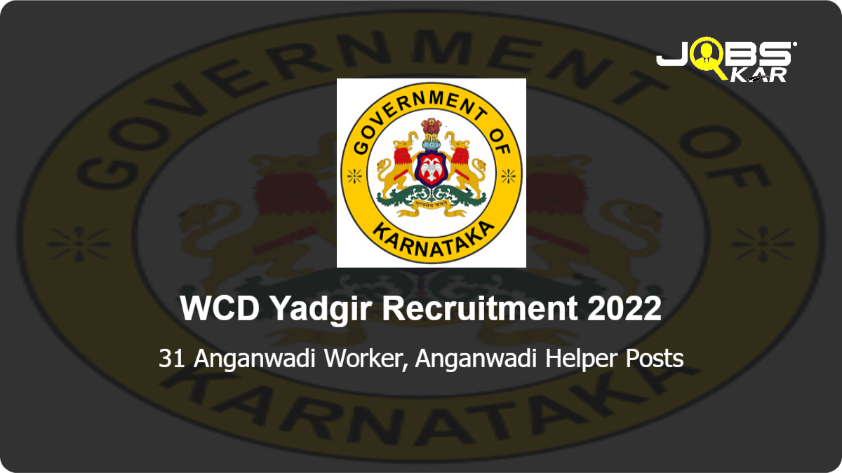 WCD Yadgir Recruitment 2022: Apply Online for 31 Anganwadi Worker, Anganwadi Helper Posts