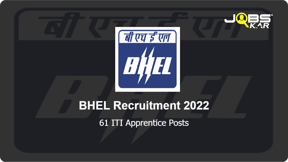 BHEL Recruitment 2022: Apply Online for 61 ITI Apprentice Posts