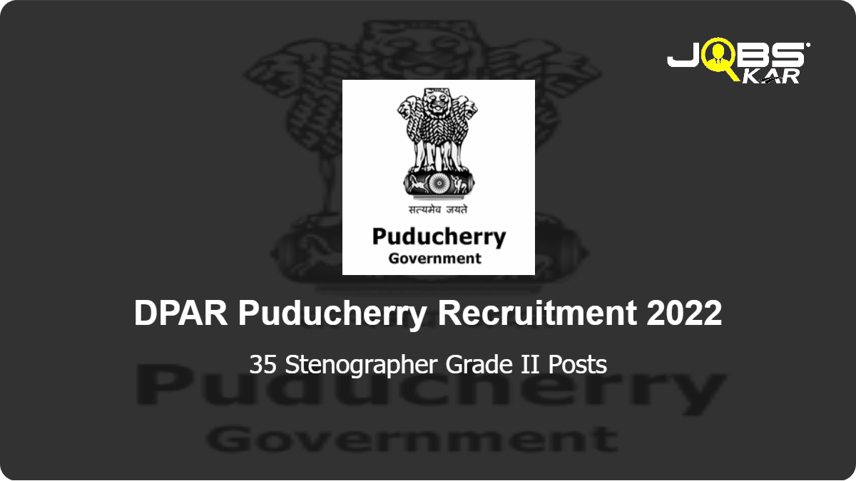 DPAR Puducherry Recruitment 2022: Apply for 35 Stenographer Grade II Posts