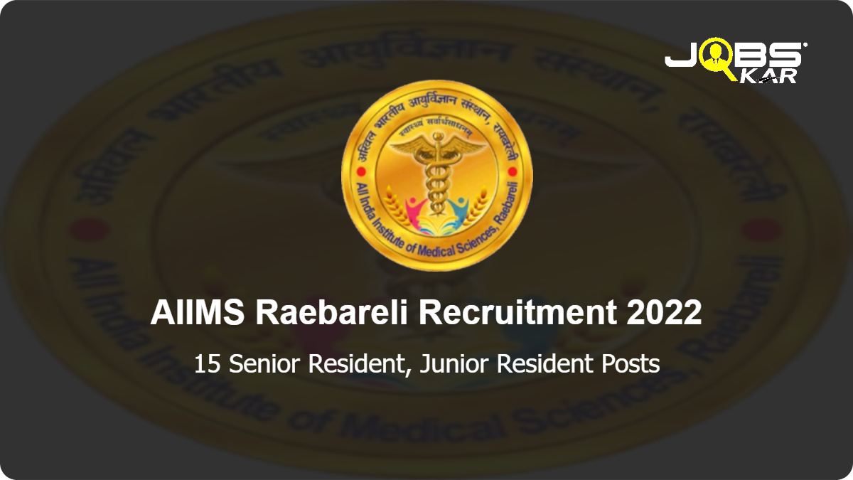 AIIMS Raebareli Recruitment 2022: Walk in for 15 Senior Resident, Junior Resident Posts