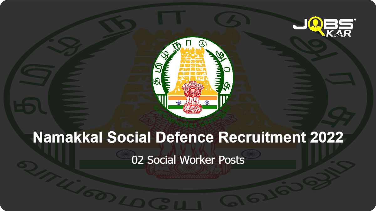 Namakkal Social Defence Recruitment 2022: Apply for 02 Social Worker Posts