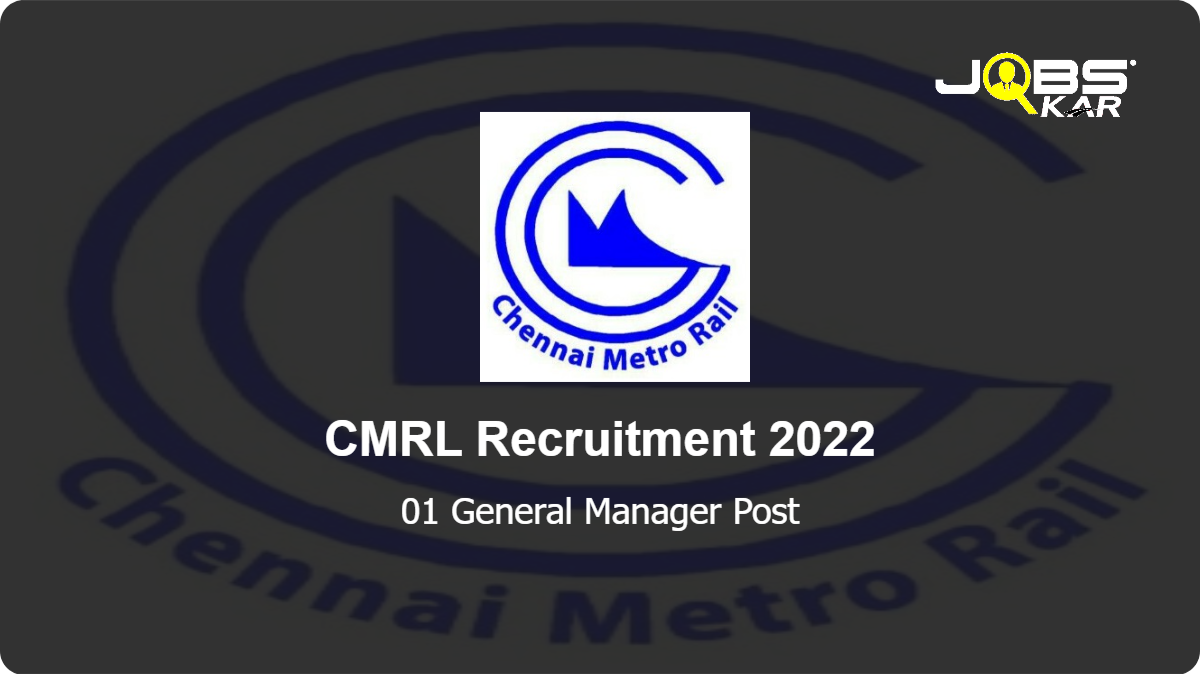 CMRL Recruitment 2022: Apply for General Manager Post
