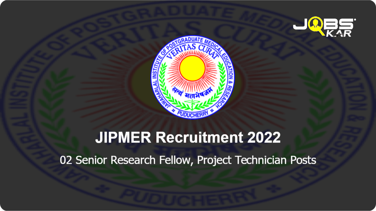 JIPMER Recruitment 2022: Apply Online for Senior Research Fellow, Project Technician Posts