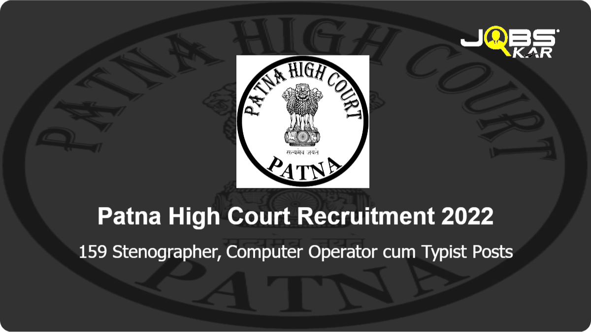 Patna High Court Recruitment 2022: Apply Online for 159 Stenographer, Computer Operator cum Typist Posts