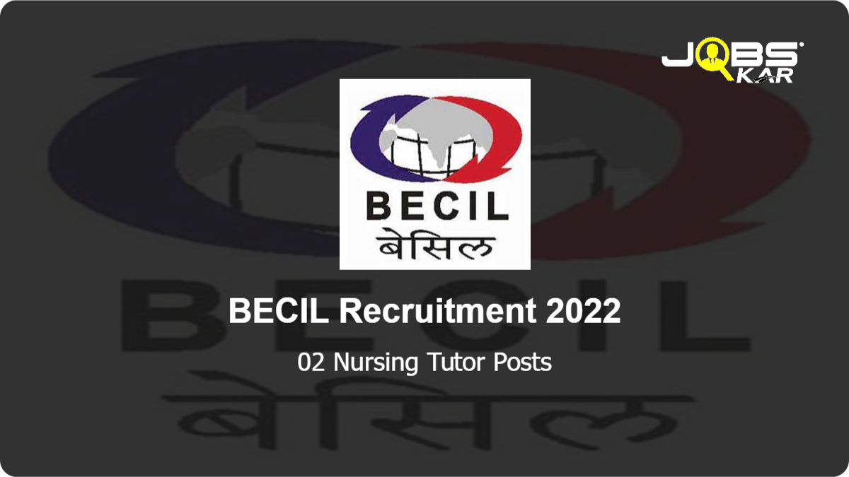 BECIL Recruitment 2022: Apply Online for Nursing Tutor Posts
