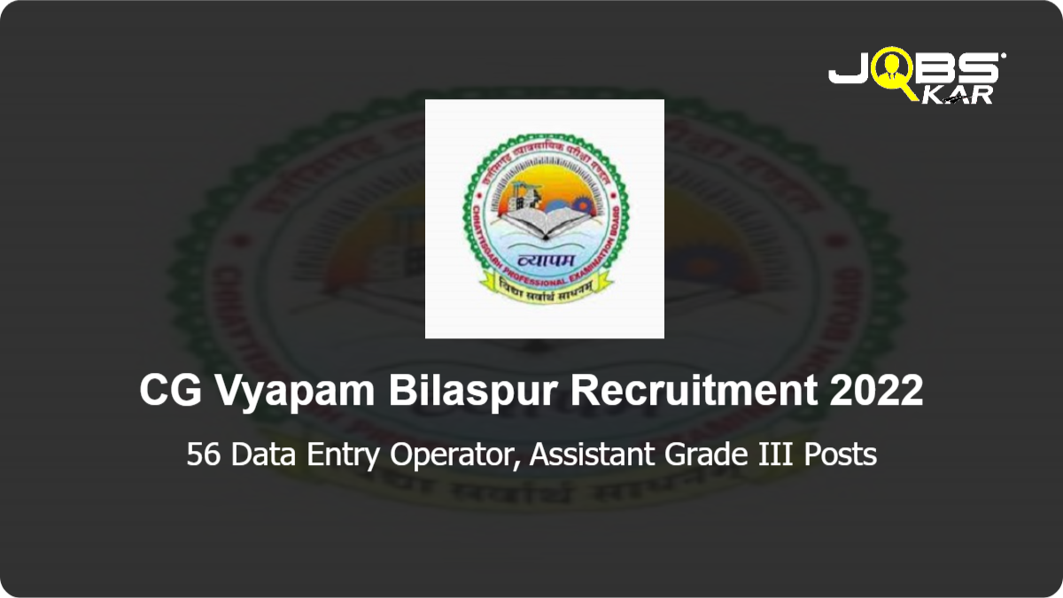 CG Vyapam Bilaspur Recruitment 2022: Apply Online for 56 Data Entry Operator, Assistant Grade III Posts