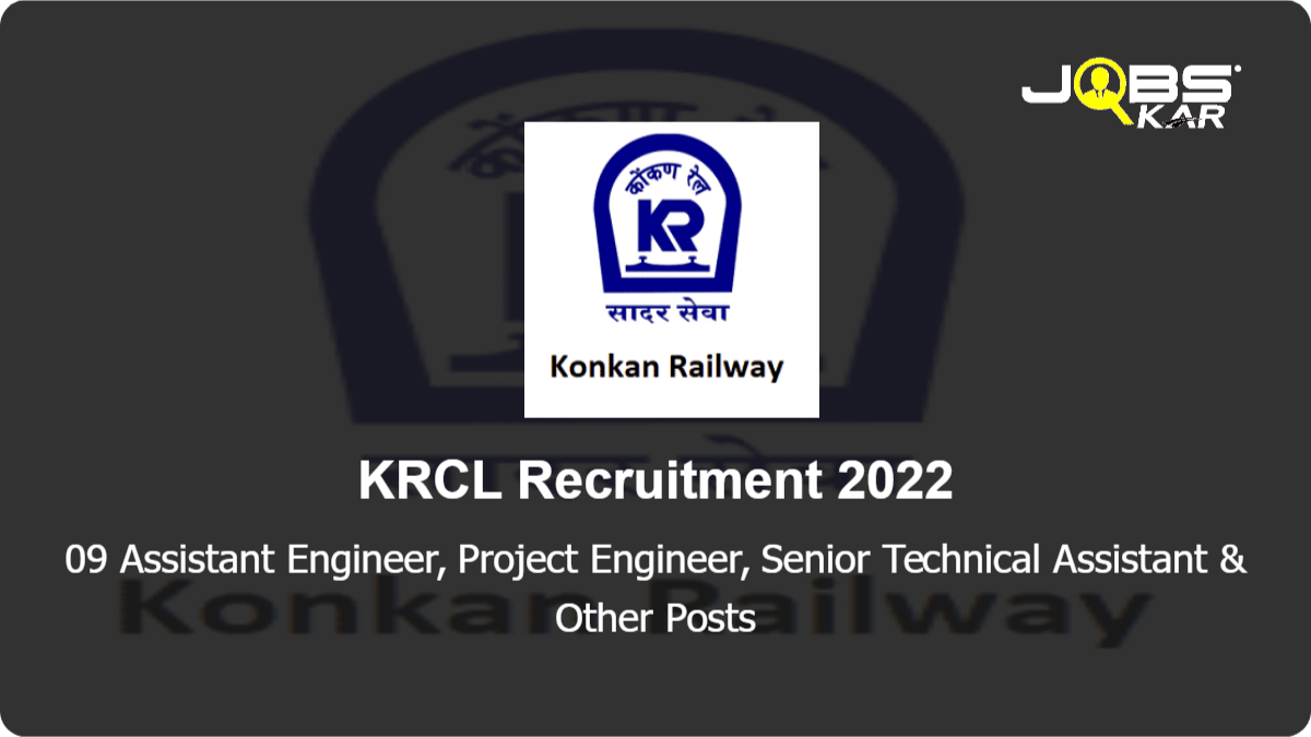 KRCL Recruitment 2022: Walk in for 09 Assistant Engineer, Project Engineer, Senior Technical Assistant, Deputy Chief Engineer Posts