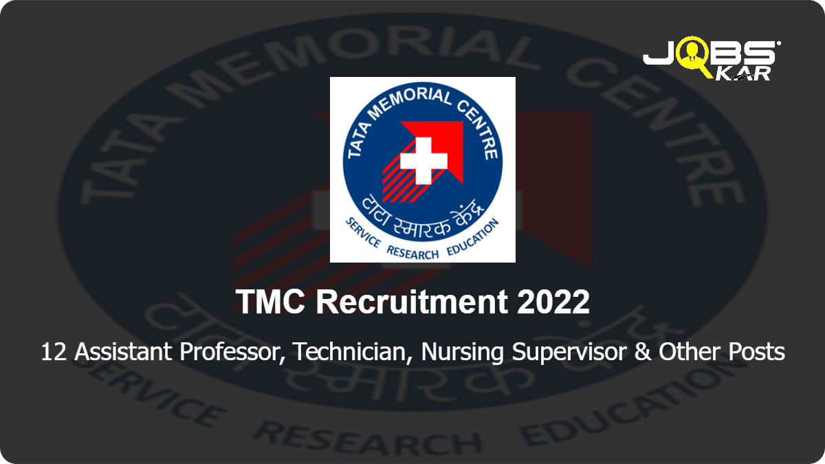 TMC Recruitment 2022: Walk in for 12 Assistant Professor, Technician, Nursing Supervisor, Pharmacist, Scientific Officer, Assistant Medical Social Worker Posts
